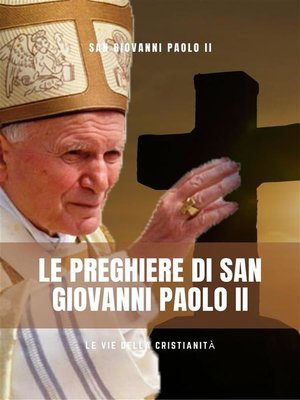cover image of Le Preghiere di San Giovanni Paolo II